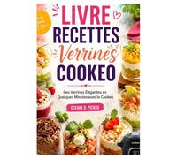 LIVRE RECETTES VERRINES COOKEO: Des Verrines Élégantes en Quelques Minutes avec le Cookeo