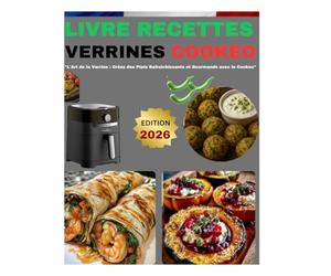 LIVRE RECETTES VERRINES COOKEO: "L'Art de la Verrine : Créez des Plats Rafraîchissants et Gourmands avec le Cookeo"
