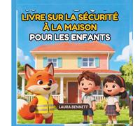 LIVRE SUR LA SÉCURITÉ À LA MAISON POUR LES ENFANTS: Apprendre à Rester en Sécurité à la Maison, c'est Amusant