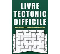 Livre Tectonic Difficile Pour Adultes 2: Cahier de 100 jeux de chiffres complexes, idéal pour adultes amateurs de défis