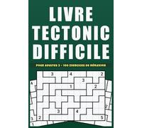 Livre Tectonic Difficile Pour Adultes 3: 100 puzzles numériques avancés pour stimuler mémoire et logique stratégique