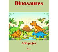 Livres de Coloriage Dinosaures: 100 Images de Dinosaures à Colorier