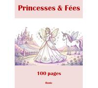 Livres de Coloriage Princesses et Fées: 100 Images Magiques à Colorier