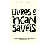 Livres e Incansáveis: Recomendado somente para aqueles que estão dispostos a perder a sua própria vida