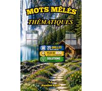 LIVRES MOTS MÊLÉS THÉMATIQUES: 35 grilles passionnantes sur des thèmes variés avec solutions incluses