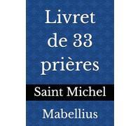 Livret de 33 prières: Archange Saint Michel (Livrets de prières)