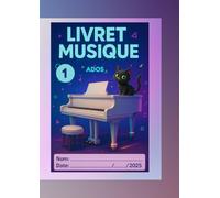 Livret de musique 1: Méthode simple et progressive pour adolescents - Lecture de notes, rythme et initiation au piano