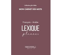 Livret mots - Français → Arabe: Tableaux de vocabulaire arabe - Cahier lexique Français → Arabe
