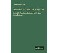 Livrets des salons de Lille, 1773-1788: Précédés d'une introduction et suivis d'une table de noms