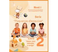 Livro 2: “Jesus, meu Salvador e Amigo”: Série “Pequenos Discípulos”