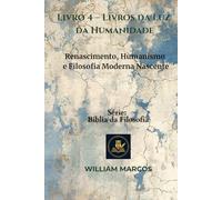Livro 4 - Livros da Luz da Humanidade: Renascimento, Humanismo e Filosofia Moderna Nascente
