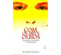 livro com os meus olhos meditando o evangelho de so mateus pelaquin ronoaldo 1999