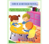 Livro de Alfabetização Infantil: Atividades Lúdicas para treinar Letras, Números e Coordenação Motora fina