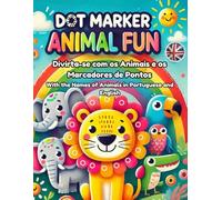 Livro de Atividades com Animais: Aprenda e Divirta-se com Marcadores de Pontos - Mais de 100 Animais para Colorir, Reconhecer e Praticar Coordenação Motora Fina em Português e Inglês