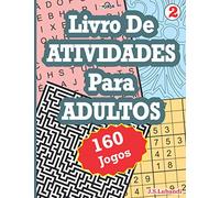 Livro De ATIVIDADES Para ADULTOS: 160 Jogos