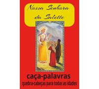 Livro de Caça-Palavras de Nossa Senhora da Salette: Caça-palavras com texto fácil de ler sobre sua história, aparições e devoção | 6x9 polegadas, 110 ... de 50 jogos… Presentes para todas as idades.
