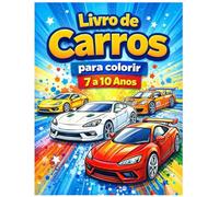 Livro de Carros: Desafios de Desenho e Criatividade: Livro de Carros para Colorir - 7 a 10 Anos