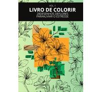 Livro de Colorir: 28 Desenhos de Flores para Aliviar o Estresse | Vol. 1 - Arte Antistresse com Flores, Rosas, Orquídeas e Tulipas