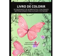Livro de Colorir: 30 Desenhos de Borboletas Com Frases Motivacionais Para Aliviar o Estresse