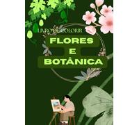 Livro de colorir 72 Páginas: Jardim Botânico de Flores - Para Adultos e Crianças
