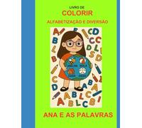 LIVRO DE COLORIR ALFABETIZAÇÃO E DIVERSÃO ANA E AS PALAVRAS