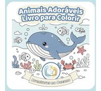 Livro de Colorir Animais Adoráveis: Aventuras no Oceano