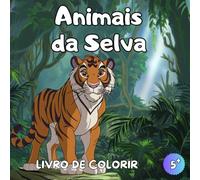 Livro de Colorir Animais da Selva: Livro de Colorir Animais Selvagens - Livro de Colorir Animais - 50 Ilustrações Fascinantes para Crianças a Partir de 5 Anos