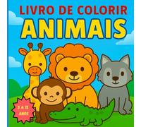 Livro de Colorir Animais: Para crianças dos 3 aos 12 anos. Descobre o mundo mágico dos animais! (Livros de Colorir Fofinhos)
