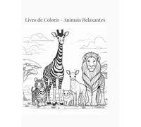 Livro de Colorir - Animais Relaxantes: Um convite para relaxar e colorir