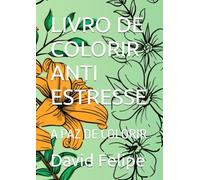 LIVRO DE COLORIR ANTI ESTRESSE: A PAZ DE COLORIR
