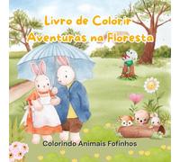 Livro de Colorir Aventuras na Floresta: Colorindo Animais Fofinhos