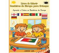 Livro de Colorir Bandeiras da Europa para Crianças : Aprenda e Colora as Bandeiras da Europa: 51 bandeiras para pintar | Europa | Actividade educativa ... do Mundo - Livros de Colorir para Crianças)