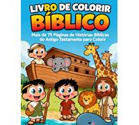 LIVRO DE COLORIR BÍBLICO: Mais de 75 Páginas de Histórias Bíblicas do Antigo Testamento para Colorir
