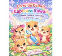 Livro de Colorir Capivara Kawaii: Desenhos Fáceis e Divertidos para Crianças