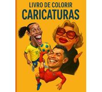 Livro de Colorir Caricaturas: Traços que Falam: 40 Caricaturas para Dar Vida com Cor