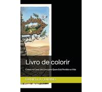 Livro de colorir: Colorir no Caos: Um Livro para Quem Está Perdido na Vida