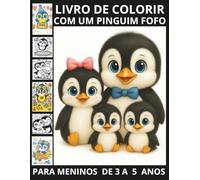 LIVRO DE COLORIR COM UM PINGUIM FOFO PARA MENINOS DE 3 A 5 ANOS LOVE HIBO PENGUIN: UM PRESENTE ADORÁVEL CHEIO DE COR E CARINHO