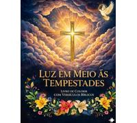 Livro de Colorir Cristão - Luz em Meio às Tempestades: Desenhos Bíblicos Inspiradores para Colorir com Mensagens de Fé, Esperança e Relaxamento para Crianças e Adultos