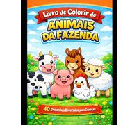 Livro de Colorir de Animais da Fazenda para Crianças: 40 Desenhos Fáceis e Divertidos para Crianças