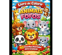 Livro de Colorir de Animais Fofos para Crianças: 40 Desenhos Divertidos e Fáceis para Crianças de 4 a 8 Anos (Coleção Animais para Colorir)