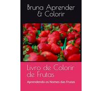 Livro de Colorir de Frutas: Aprendendo os Nomes das Frutas