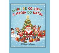 Livro de Colorir de Natal para Crianças: 32 Desenhos Fáceis e Divertidos com Papai Noel, Renas, Jesus e Anjinhos - A Magia do Natal