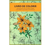 Livro de colorir: Desenhos de flores para colorir e aliviar o estresse