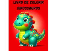 Livro de Colorir Dinossauros para Crianças: Desenhos Fáceis e Divertidos