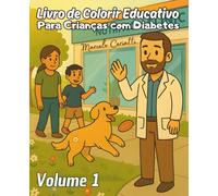 Livro de Colorir Educativo para Crianças com Diabetes Vol. 1: Se divirta aprendendo educação em diabetes!