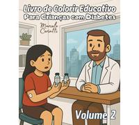 Livro de Colorir Educativo para Crianças com Diabetes Vol. 2: Se divirta aprendendo educação em diabetes!
