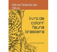 livro de colorir fauna brasileira: colorindo animais do Brasil