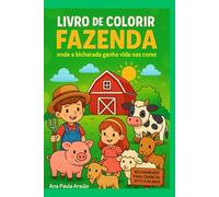 Livro de colorir fazenda: Onde a bicharada ganha vida nas cores