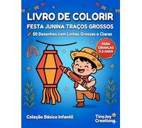 Livro de Colorir Festa Junina Traços Grossos: Desenhos Fáceis com Linhas Espessas para Crianças (Coleção Festa Junina para Colorir (Básico Infantil))
