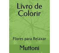 Livro de Colorir: Flores para Relaxar